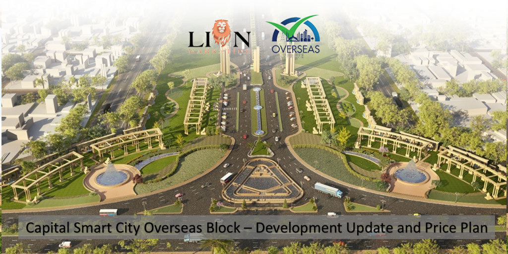 Capital Smart City Overseas Block – Development Update and Price Plan