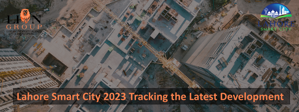 Lahore Smart City 2023 Tracking the Latest Development