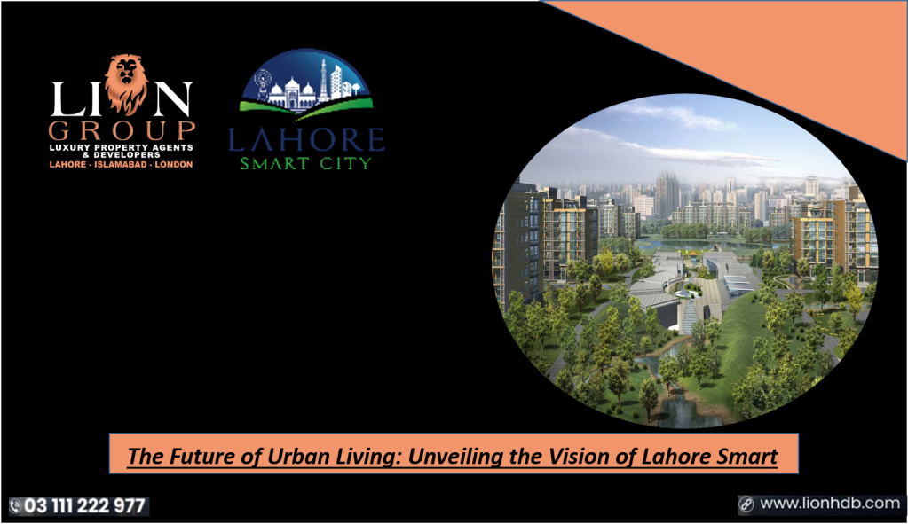 The Future of Urban Living: Unveiling the Vision of Lahore Smart City